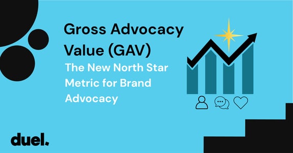 Duel - Gross Advocacy Value - North Star Metric for Brand Advocacy